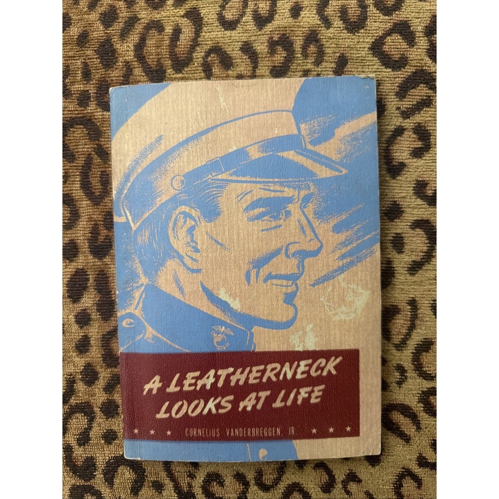 A Leatherneck Looks at Life Cornelius Vanderbreggen Jr. (1944) PB Ww2 Marine VTG